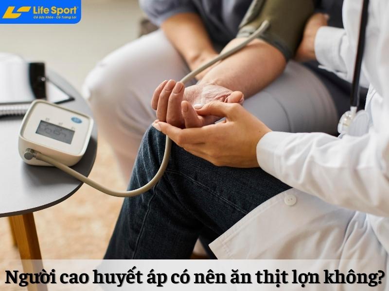 Người cao huyết áp có nên ăn thịt lợn không?