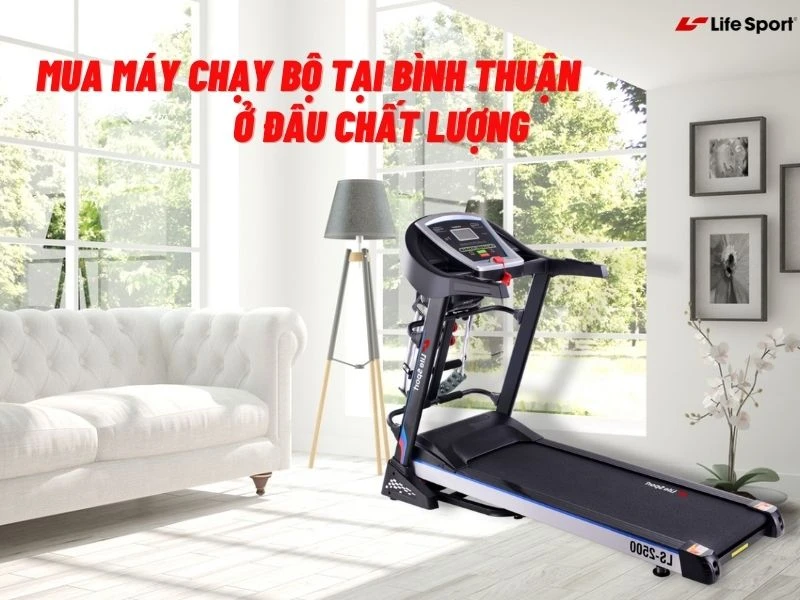 Mua máy chạy bộ Bình Thuận ở đâu?