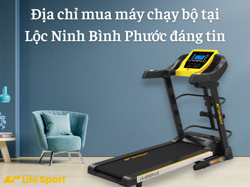 Địa chỉ mua máy chạy bộ tại Lộc Ninh Bình Phước đáng tin