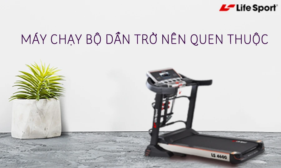 Máy chạy bộ ngày càng quen thuộc với mọi người