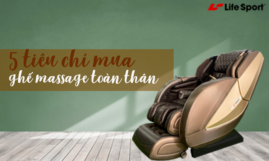 5 tiêu chí chọn mua ghế massage toàn thân chất lượng, uy tín