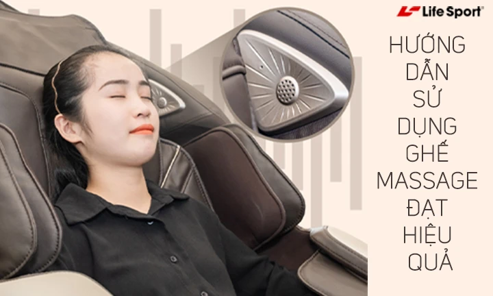 Hướng dẫn sử dụng ghế massage đạt hiệu quả nhất.