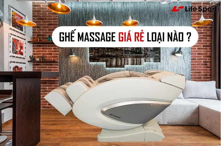 Mua ghế massage giá rẻ loại nào 