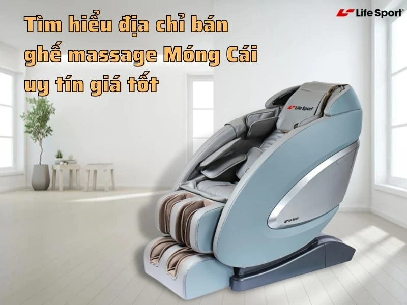 Tìm hiểu địa chỉ bán ghế massage Móng Cái uy tín giá tốt