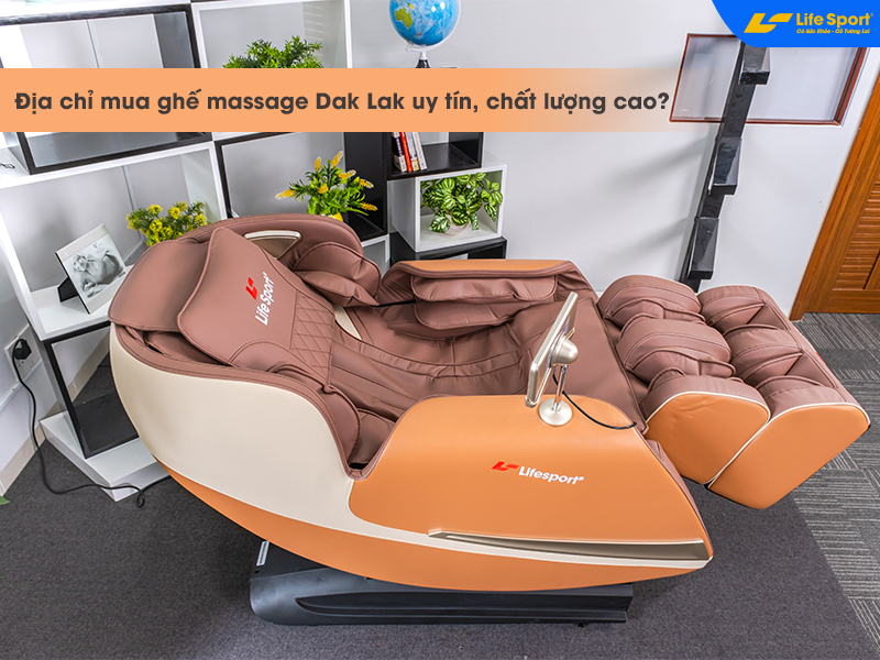 Địa chỉ mua ghế massage Dak Lak uy tín, chất lượng cao?