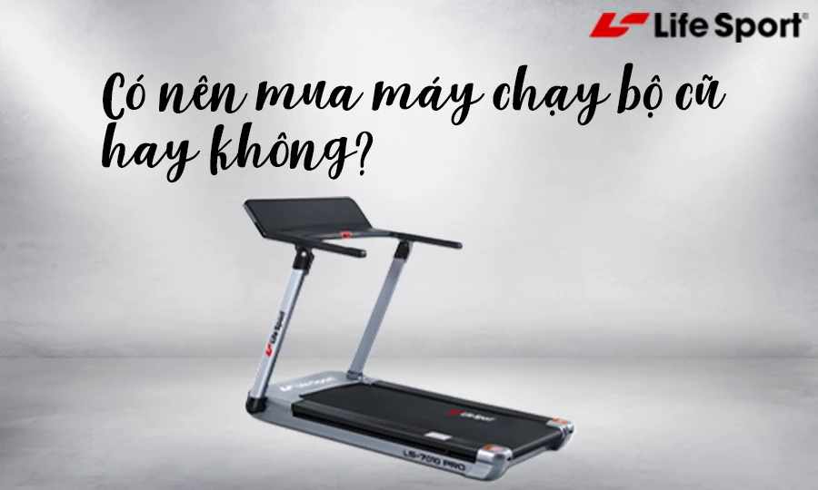 Có nên mua máy chạy bộ cũ hay không?