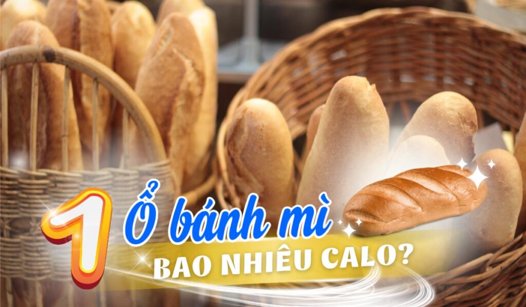 1 ổ bánh mì bao nhiêu calo? Ăn bánh mì nhiều có tốt không?