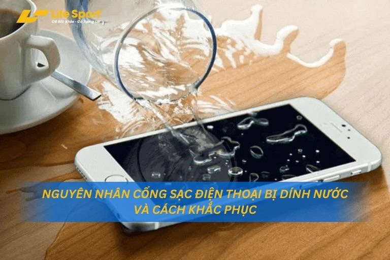 Cổng sạc bị dính nước và cách khắc phục