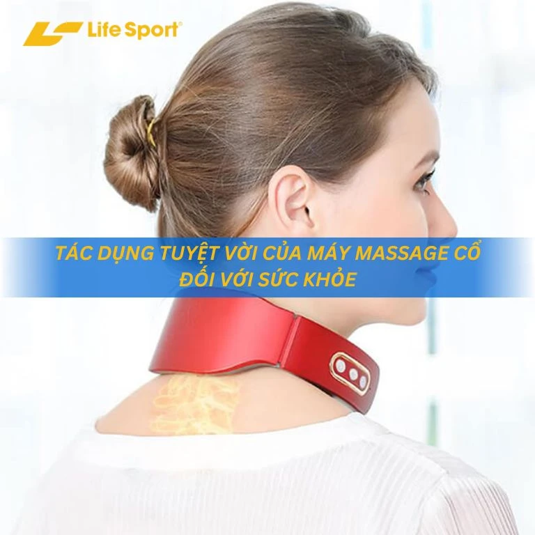 Tác dụng tuyệt vời của máy massage cổ đối với sức khỏe