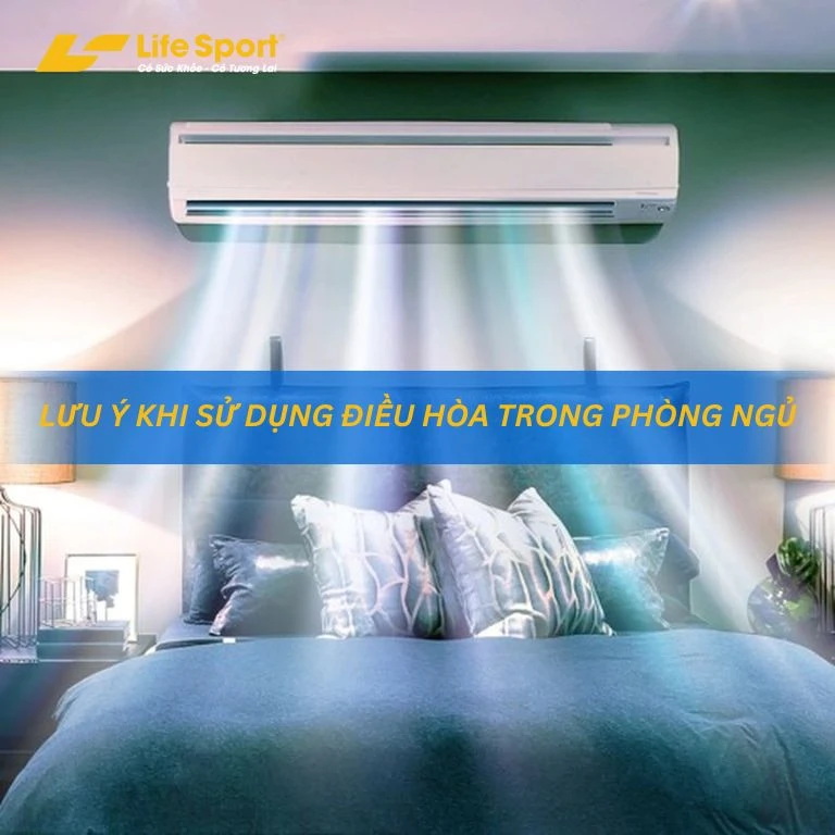 Lưu ý khi sử dụng điều hòa trong phòng ngủ