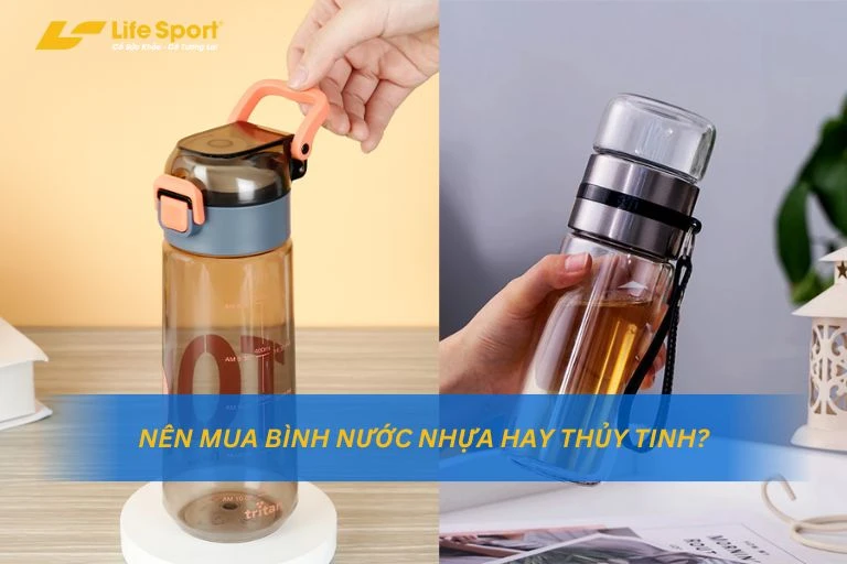 Mua Bình Nước Nhựa Hay Thủy Tinh