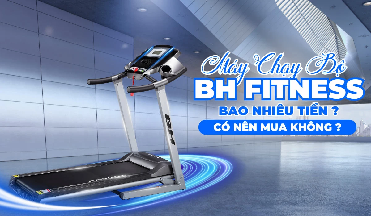 Máy Chạy Bộ BH Fitness Bao Nhiêu Tiền? Có Nên Mua Không?