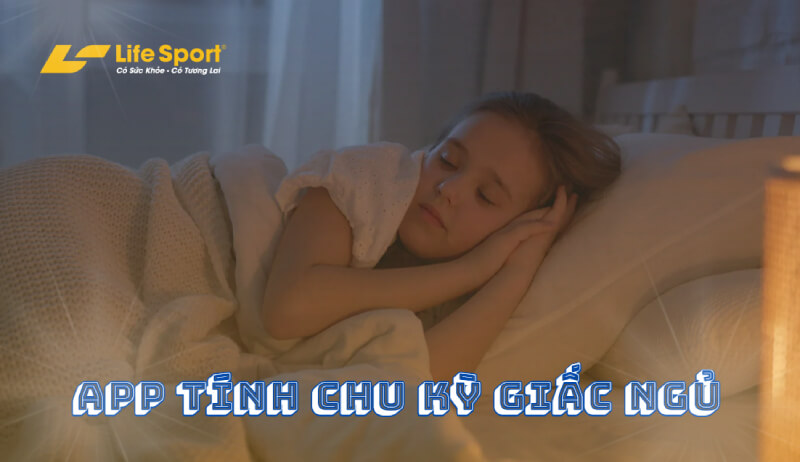 App Tính Chu Kỳ Giấc Ngủ Miễn Phí Bạn Nên Dùng