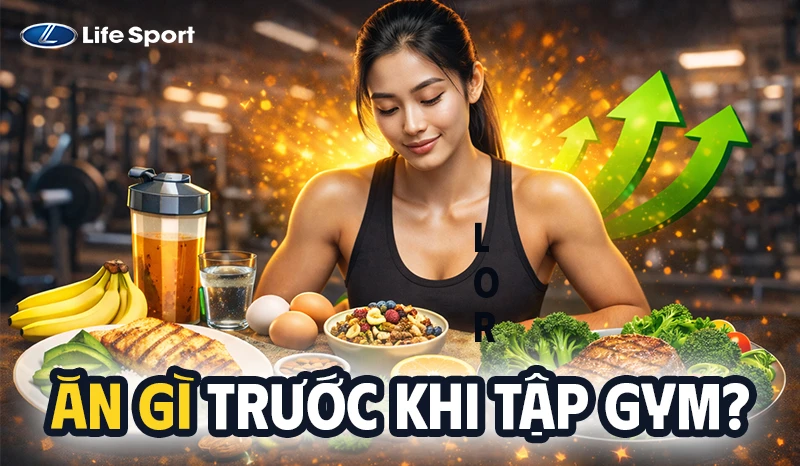 [Tư Vấn] Ăn Gì Trước Khi Tập Gym? Tìm Hiểu Ngay