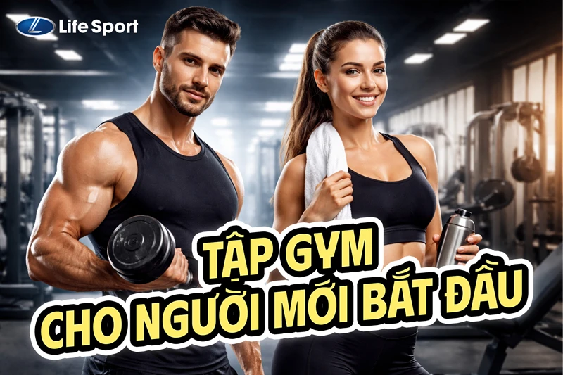 Tập Gym Cho Người Mới Bắt Đầu: Hướng Dẫn Toàn Diện